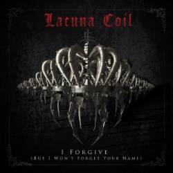 Lacuna Coil : I Forgive (But I Won't Forget Your Name)